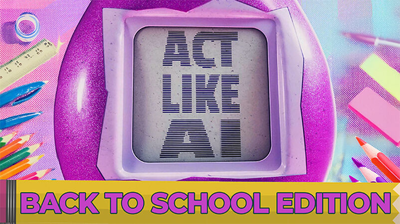 Act Like AI: Back to School Edition